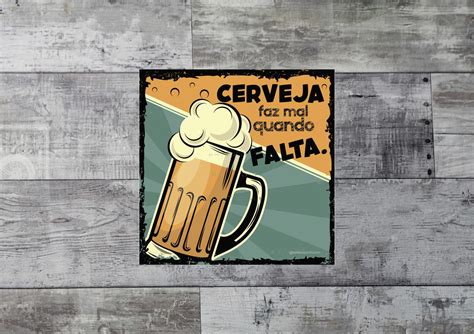 Placa Decorativa Cerveja Faz Mal Quando Falta Elo