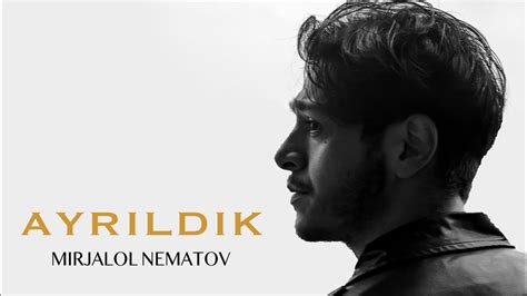 Mirjalol Nematov - Ayrildik (Premyera) - YouTube