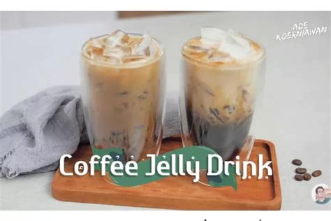 Intip Resep Cara Membuat Minuman Segar Coffee Jelly Drink Yang