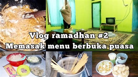 Daily Vlog Vlog Ramadhan Kegiatan Memasak Menu Berbuka Puasa Mie