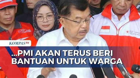 Jusuf Kalla Tinjau Posko Pengungsian Korban Kebakaran Pastikan Pmi