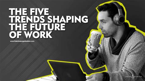 The Five Trends Shaping The Future Of Work Jacob Morgan Youtube