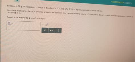 Solved Suppose 408 G Of Potassium Chloride Is Dissolved In