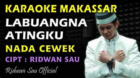 Karaoke Makassar Labuangna Atingku Ridwan Sau Nada Cewek YouTube