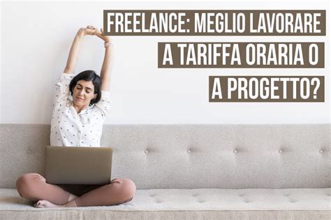 Freelance Meglio Lavorare A Tariffa Oraria O A Progetto Debitoor