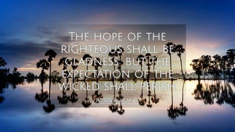 Proverbs 10 28 Kjv Desktop Wallpaper The Hope Of The Righteous Shall