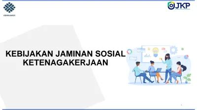 Kebijakan Jaminan Sosial Ketenagakerjaan