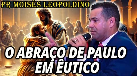 Pr Mois S Leopoldino O Abra O De Paulo Em Utico Prega O Evang Lica