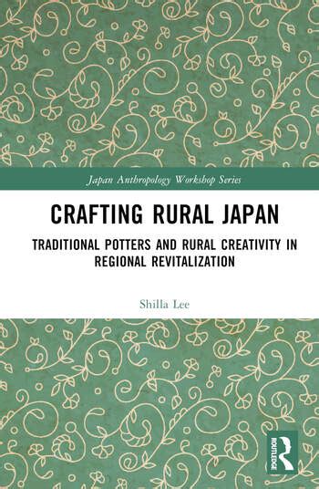 Crafting Rural JapanTraditional Potters and Rural Creativity in ...