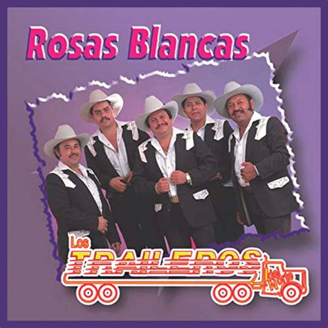 Rosas Blancas Album De Los Traileros Del Norte Spotify