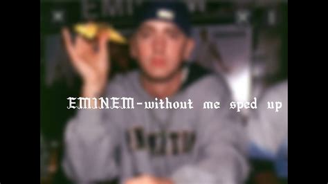 Eminem Without Me Sped Up Youtube