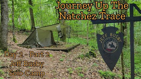 Natchez Trace Journey Day Part Solo Camping At Jeff Busby Free