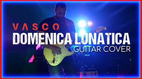 Domenica Lunatica Vasco Rossi Guitar Cover YouTube