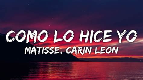 Matisse Carin Leon Como Lo Hice Yo Letra Lyrics YouTube