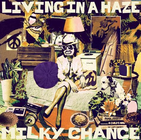 Living In A Haze By Milky Chance Song Meanings And Facts