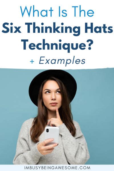 How To Use The Six Thinking Hats Technique For Decision Making + Examples - I'm Busy Being Awesome