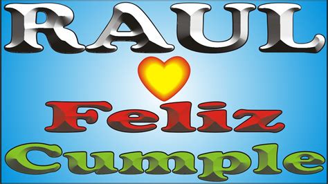 FELIZ CUMPLE RAUL DEDICADO FELIZ CUMPLEAÑOS PERSONALIZADO YouTube