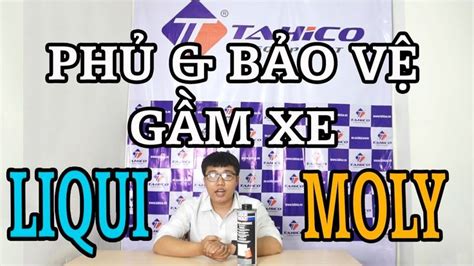 Dung Dịch Phủ Gầm Xe Liqui Moly Công Ty TAHICO Mắt Khung Youtube