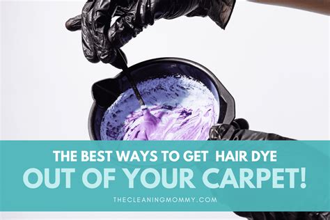 How To Get Hair Dye Out Of Carpet Fast Easy The Cleaning Mommy