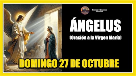 ÁNGELUS COMO REZAR EL ANGELUS DOMINGO 27 DE OCTUBRE DE 2024 ORACION