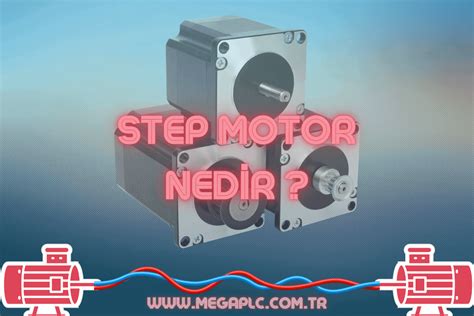 Step Motor Nedir Yapısı Ve Çalışma Prensibi Nedir Avantajları Dezavantajları Nelerdir