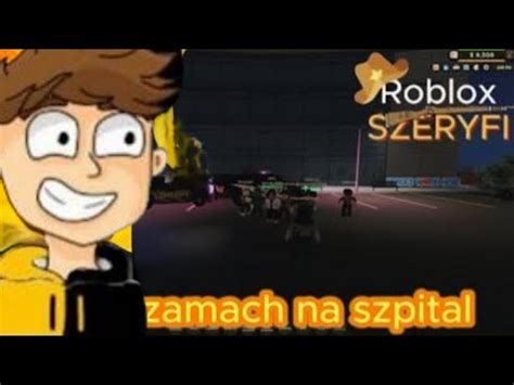 4 Roblox SZERYFI Z Zamach Na Szpital YouTube