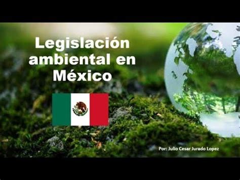 Marco Legal Ambiental en México Un Análisis Conciso Actualizado