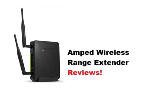 Amped Wireless Range Extender Feature Reviews Internet Access Guide