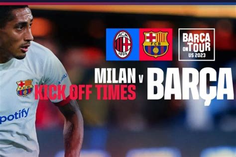 Jadwal Ac Milan Vs Barcelona Hari Rabu 2 Agustus 2023 Siaran Langsung