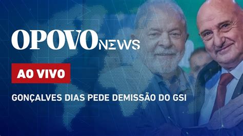 Ministro do GSI pede demissão após vídeo golpistas O POVO NEWS 19