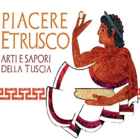 Piacere Etrusco Arti E Sapori Della Tuscia VI Edizione