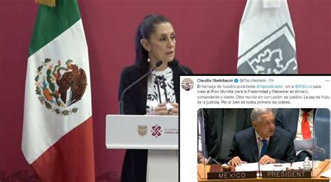 Mensaje De AMLO En La ONU Sincero Contundente Y Viable Sheinbaum