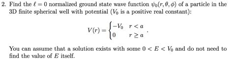 Solved 2 Find The 1 0 Normalized Ground State Wave Function Chegg