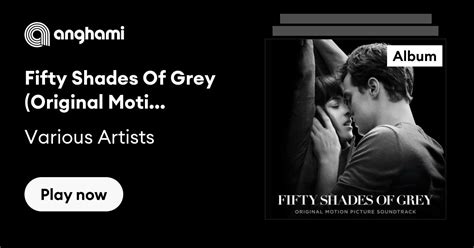 Fifty Shades Of Grey Original Motion Picture Soundtrack By Various