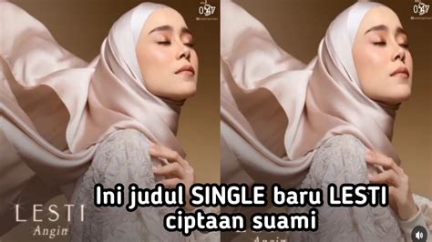 Pagi Dapat Surprise Dari Leslar Lagu Baru Lesti Ciptaan Suami Siap