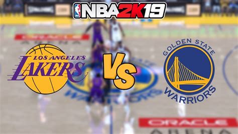 NBA 2K19 Los Angeles Lakers Vs Golden State Warriors Full Gameplay