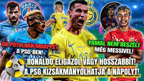 Ronaldo VÉGLEG a Szaúdiak MARKÁBAN marad Osimhen és Kvaratskhelia IS