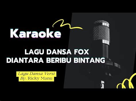 Karaoke Lagu Dansa Fox Diantara Beribu Bintang Youtube