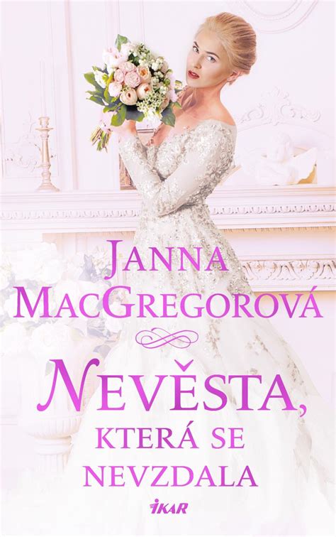 Kniha Nevěsta která se nevzdala Janna MacGregorová knizniklub cz