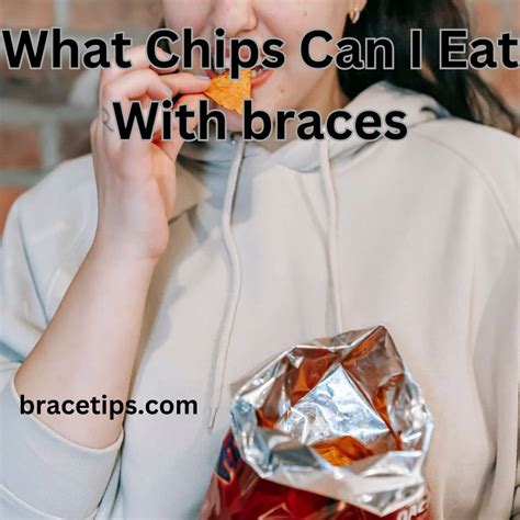 What Chips Can I Eat With Braces