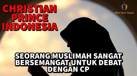 Christian Prince Indonesia Dari Alkitab Ke Quran Muslimah Ini