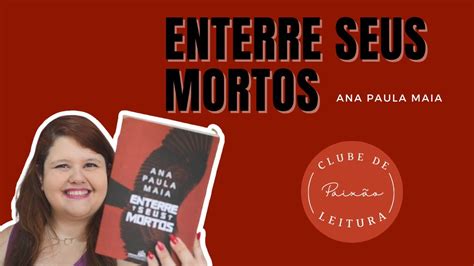 Leitura Coletiva Enterre Seus Mortos Ana Paula Maia Por Paixão