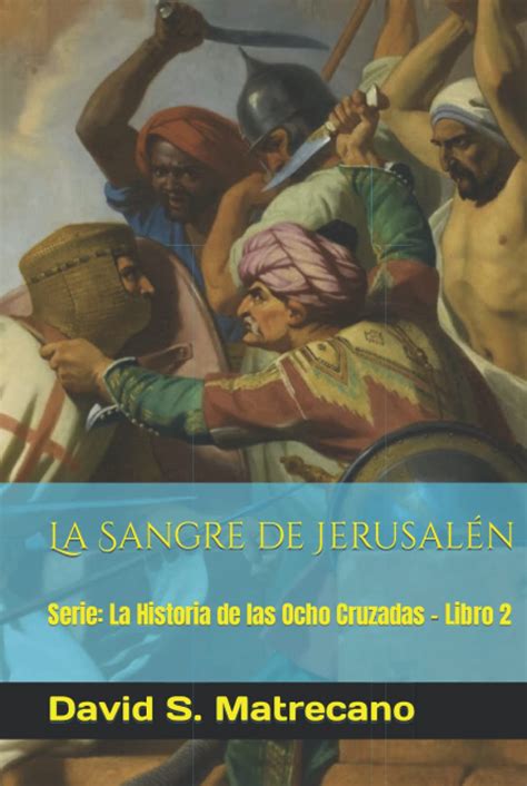 La Sangre de Jerusalén Serie La Historia de las Ocho Cruzadas Libro