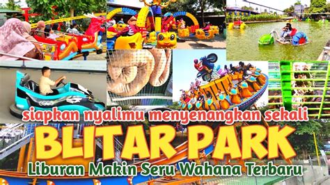 BLITAR PARK MAKIN SERU DENGAN WAHANA TERBARU YouTube