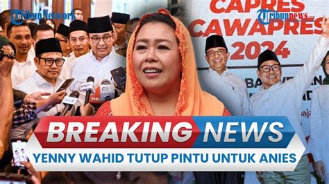 Breaking News Yenny Wahid Tutup Pintu Untuk Anies Baswedan Buntut