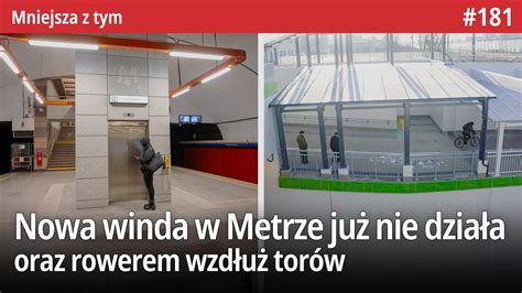 181 Nowa winda już nie działa w Metrze rowerem wzdłuż torów czy