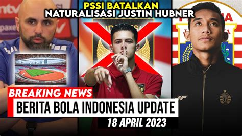 Pssi Batalkan Naturalisasi Justin Hubner Resmi Persija Datangkan Rizky