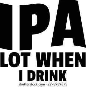 Ipa When Drink Eps File Stock Vector Royalty Free