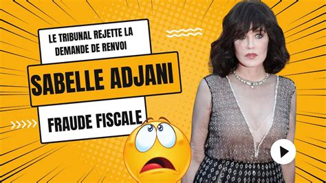 Le Tribunal Rejette La Demande De Renvoi D Isabelle Adjani Dans Son