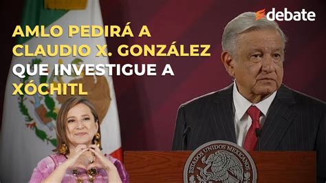 Amlo Pedir A Claudio X Gonz Lez Que Investigue Contratos Otorgados A